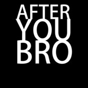 After you Bro