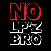 No LP'z Bro